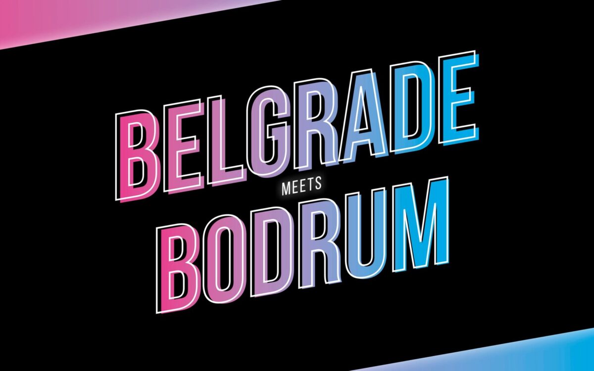 Belgrade meets Bodrum